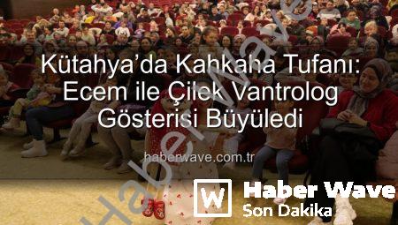 Kütahya’da Kahkaha Tufanı: Ecem ile Çilek Vantrolog Gösterisi Büyüledi