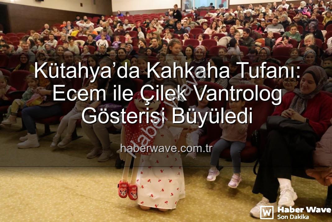 Ecem ile Çilek vantrolog gösterisi - Kütahya’da Kahkaha Tufanı: Ecem ile Çilek Vantrolog Gösterisi Büyüledi