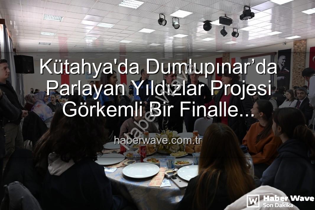 Dumlupınar’da Parlayan Yıldızlar - Kütahya'da Dumlupınar’da Parlayan Yıldızlar Projesi Görkemli Bir Finalle Tamamlandı