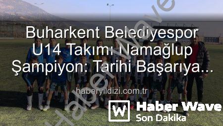 Buharkent Belediyespor U14 Takımı Namağlup Şampiyon: Tarihi Başarı ve Unutulmaz Kutlama!