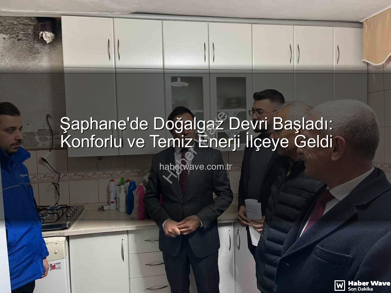 Şaphane doğalgaz - Şaphane'de Doğalgaz Devri Başladı: Konforlu ve Temiz Enerji İlçeye Geldi