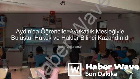 Aydın’da Öğrencilere Yönelik Hukuk ve Demokrasi Buluşmaları: Avukatlık Mesleği ve Haklar Tanıtıldı