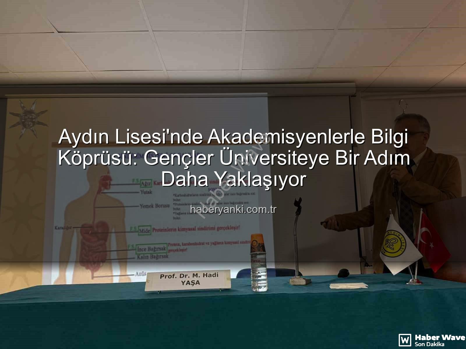 akademisyenlerle buluşma - Aydın Lisesi'nden Akademik Vizyon: Öğrenciler Bilim Dünyasıyla Buluşuyor