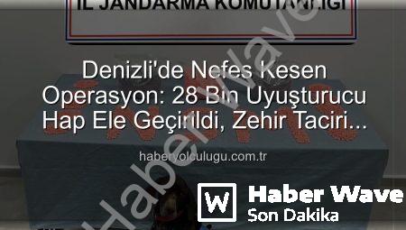 Denizli Jandarması’ndan Nefes Kesen Operasyon: 28 Bin Uyuşturucu Hap Ele Geçirildi, Zehir Taciri Tutuklandı
