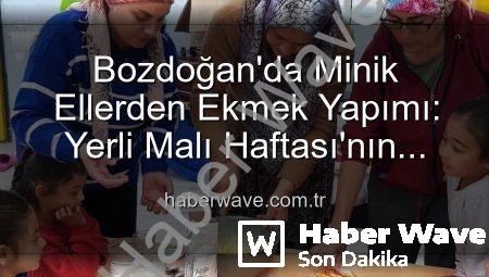 Bozdoğan’da Minik Ellerden Ekmek Yapımı: Yerli Malı Haftası’nın Lezzetli ve Eğitici Etkinliği