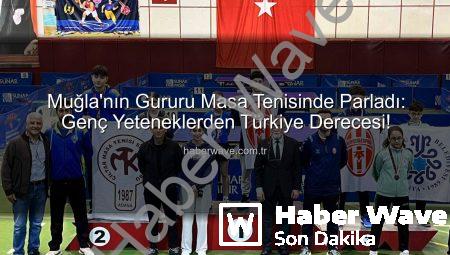 Muğla’nın Gururu Masa Tenisinde Parladı: Genç Yeteneklerden Türkiye Derecesi!
