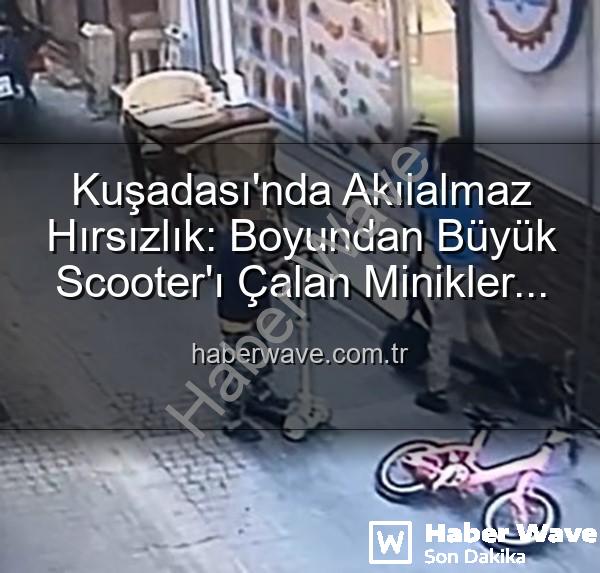 scooter hırsızlığı - Kuşadası'nda Akılalmaz Hırsızlık: Boyundan Büyük Scooter'ı Çalan Minikler Kamerada!