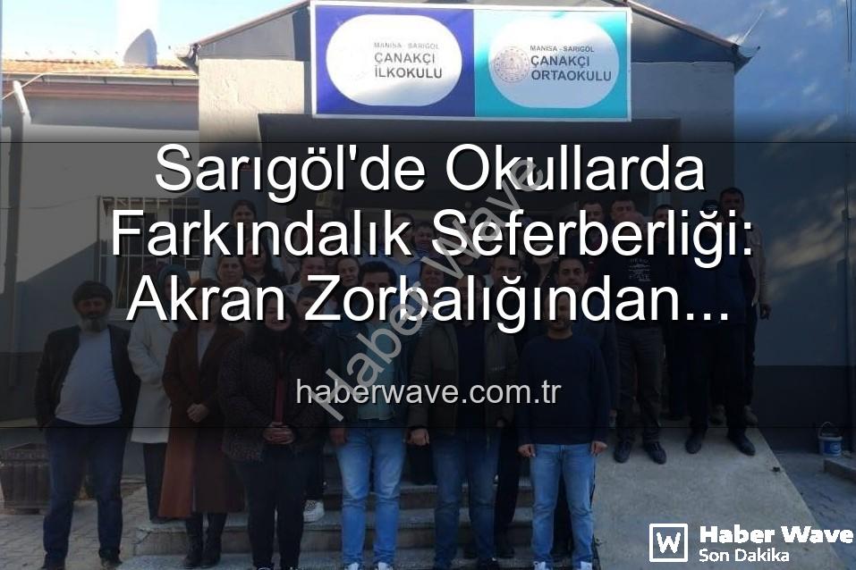farkındalık seferberliği - Sarıgöl'de Okullarda Farkındalık Seferberliği: Akran Zorbalığından Verimli Ders Çalışmaya Her Şey Masada
