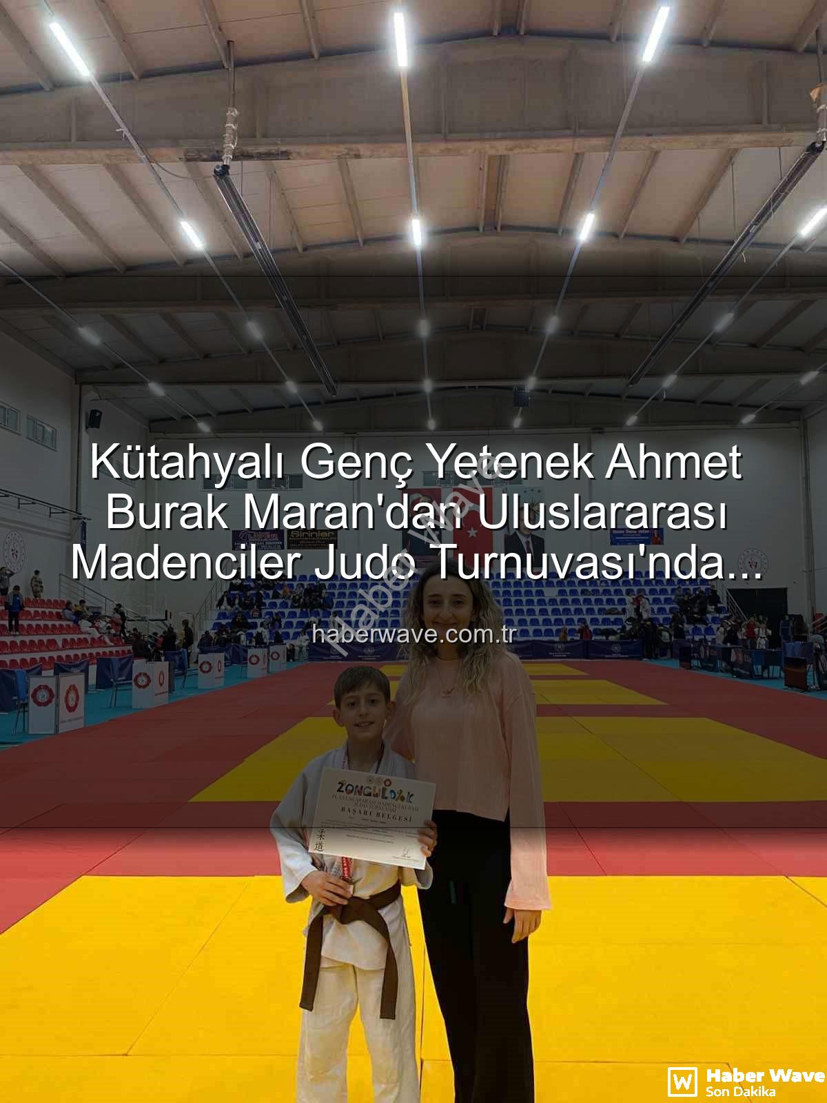 Kütahyalı Genç Yetenek Ahmet Burak Maran'dan Uluslararası Madenciler Judo Turnuvası'nda Bronz Madalya Sevinci
