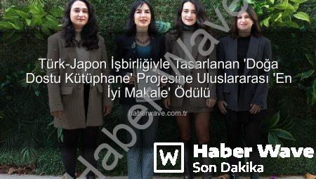 Türk-Japon İşbirliğiyle Tasarlanan ‘Doğa Dostu Kütüphane’ Projesine Uluslararası ‘En İyi Makale’ Ödülü