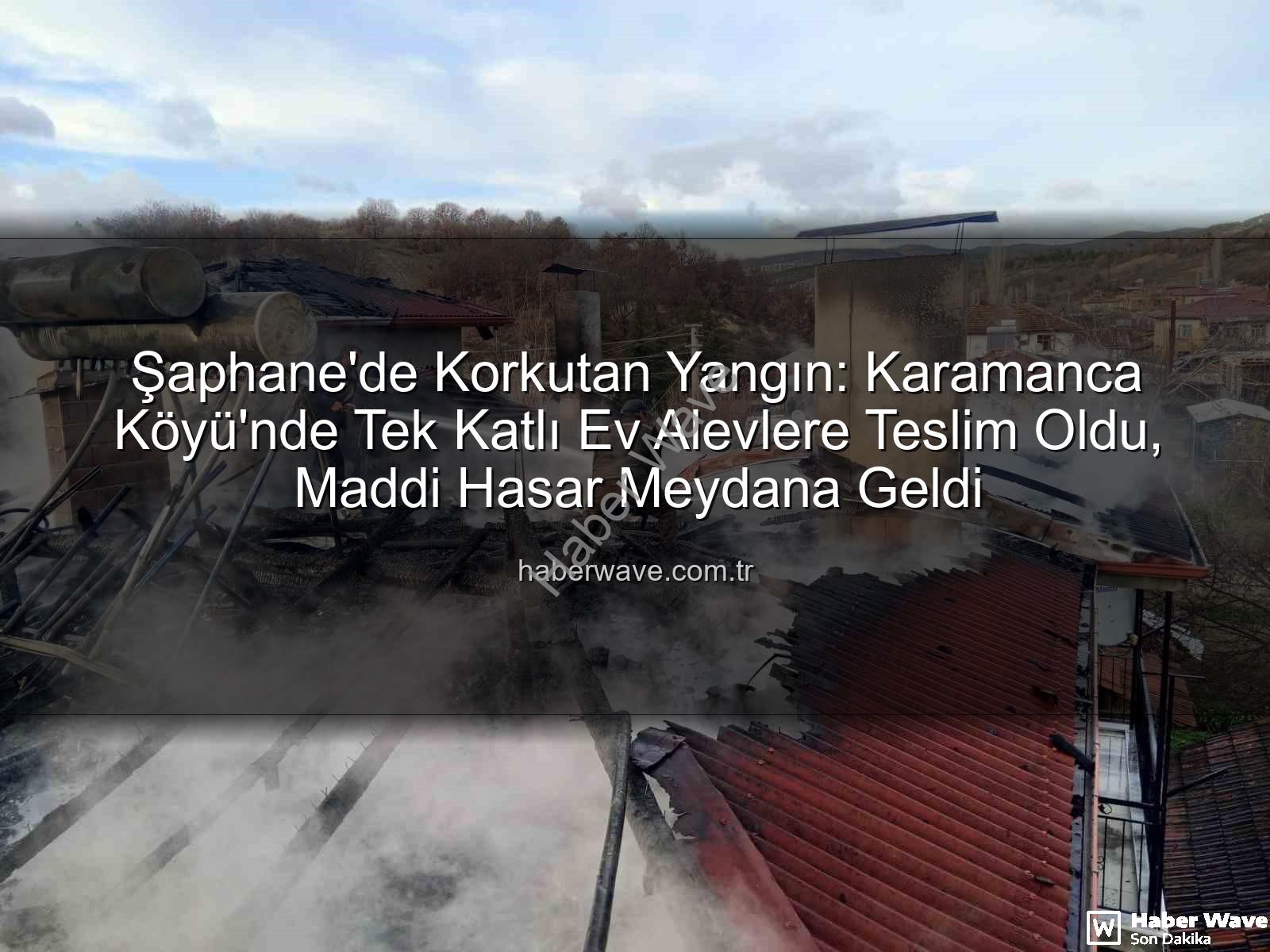 Şaphane yangın - Şaphane'de Korkutan Yangın: Karamanca Köyü'nde Tek Katlı Ev Alevlere Teslim Oldu, Maddi Hasar Meydana Geldi