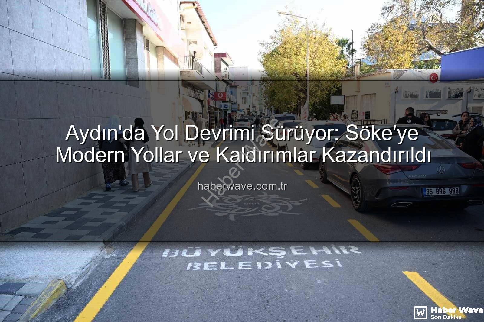 Aydın yol yapım - Aydın'da Yol Devrimi Sürüyor: Söke'ye Modern Yollar ve Kaldırımlar Kazandırıldı