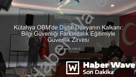 Kütahya OBM’de Dijital Dünyanın Kalkanı: Bilgi Güvenliği Farkındalık Eğitimiyle Güvenlik Zirvesi