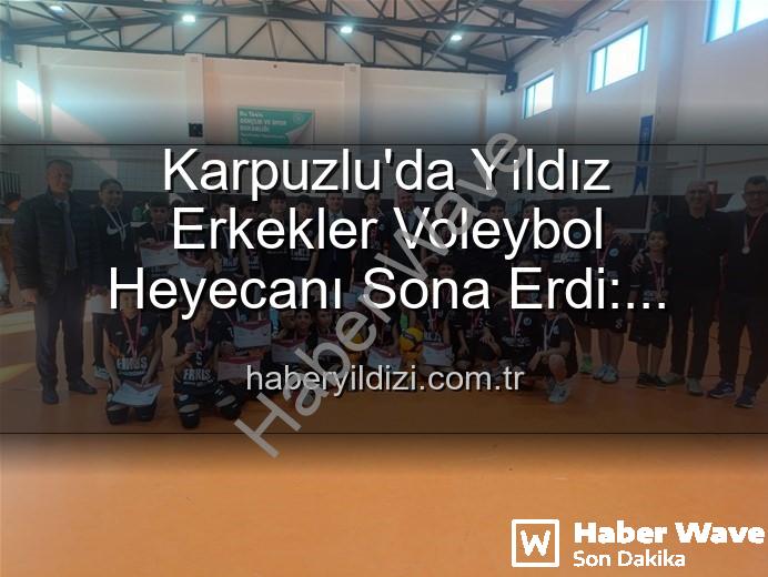 Karpuzlu Yıldız Erkekler Voleybol - Karpuzlu'da Yıldız Erkekler Voleybol Heyecanı Sona Erdi: Şampiyonlar Belli Oldu!
