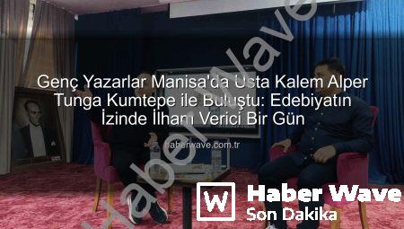 Genç Yazarlar Manisa’da Usta Kalem Alper Tunga Kumtepe ile Buluştu: Edebiyatın İzinde İlham Verici Bir Gün