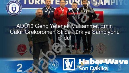 ADÜ’lü Genç Yetenek Muhammet Emin Çakır Grekoromen Stilde Türkiye Şampiyonu Oldu!