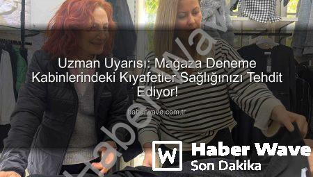 Uzman Uyarısı: Mağaza Deneme Kabinlerindeki Kıyafetler Sağlığınızı Tehdit Ediyor!
