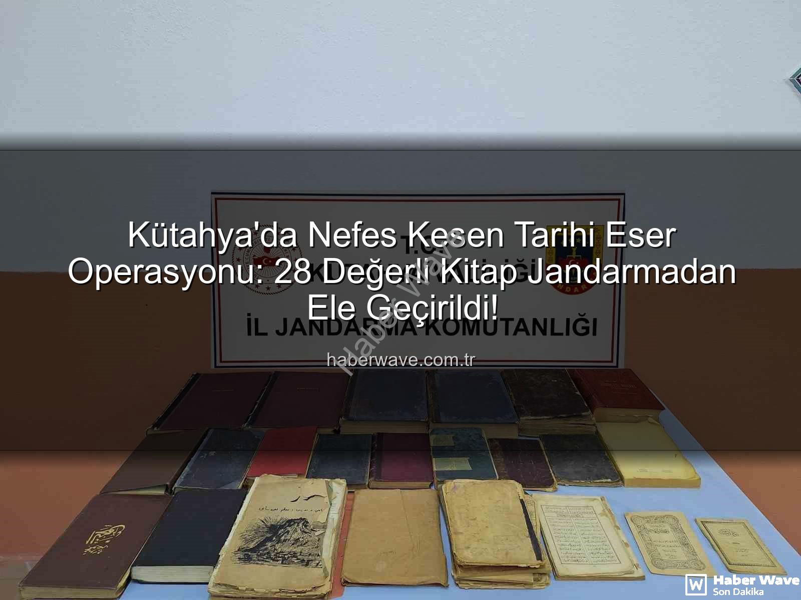 tarihi eser - Kütahya'da Nefes Kesen Tarihi Eser Operasyonu: 28 Değerli Kitap Jandarmadan Ele Geçirildi!