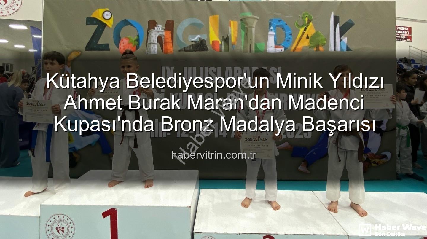 Kütahya Belediyespor'un Parlayan Yıldızı Ahmet Burak Maran, Madenci Kupası'nda Bronz Madalya Kazandı!
