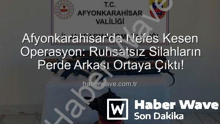 Afyonkarahisar’da Nefes Kesen Operasyon: Ruhsatsız Silahların Perde Arkası Ortaya Çıktı!