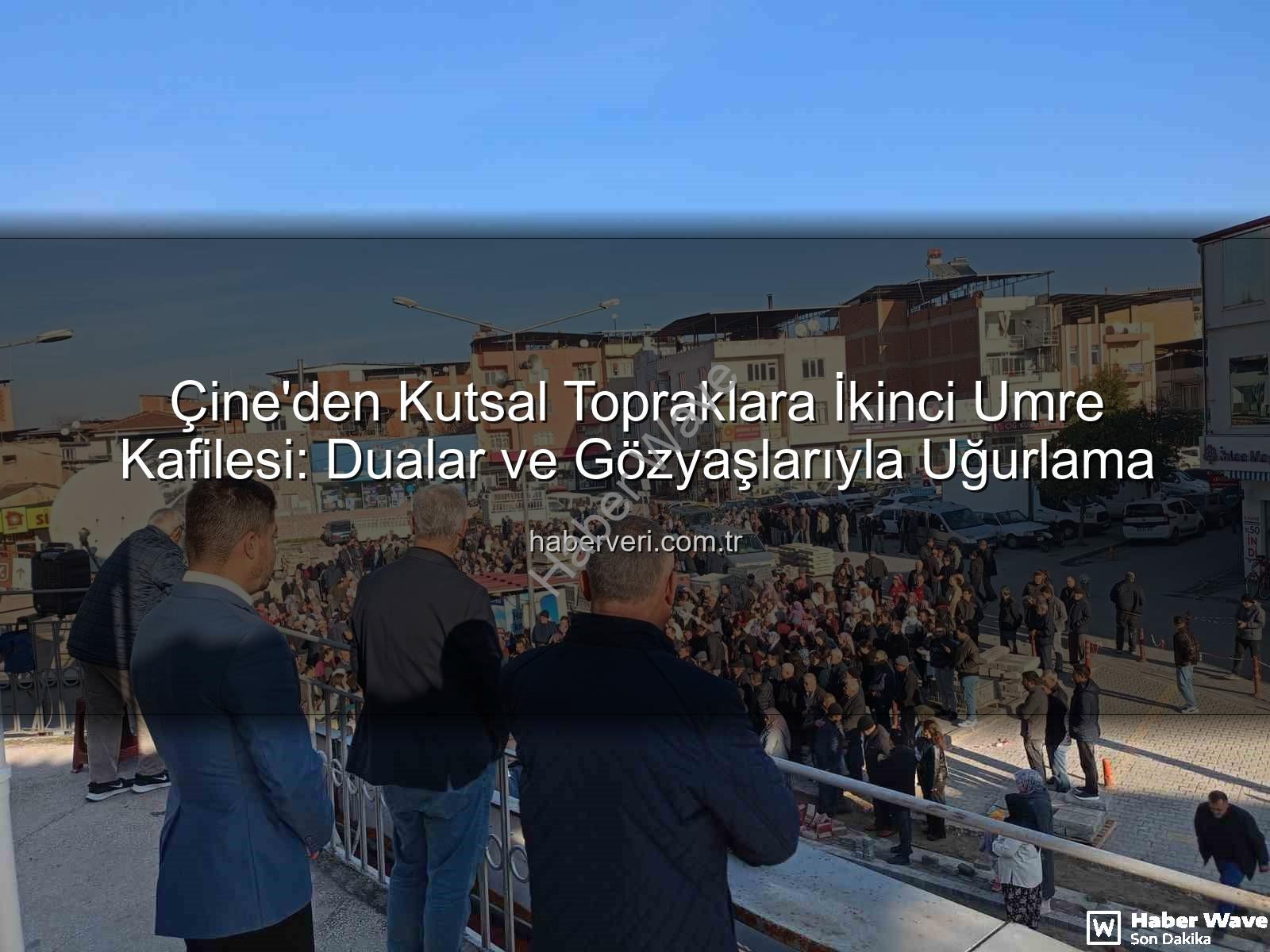 umre kafile - Çine'den Kutsal Topraklara İkinci Umre Kafile Uğurlaması: Dualar ve Gözyaşları Eşliğinde Yolculuk