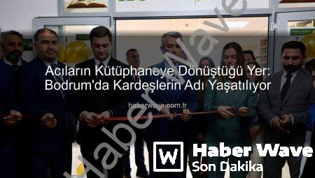 Acıların Kütüphaneye Dönüştüğü Yer: Bodrum’da Kardeşlerin Adı Yaşatılıyor