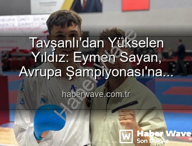 Eymen Sayan - Tavşanlı'dan Yükselen Yıldız: Eymen Sayan, Avrupa Şampiyonası'na Milli Takım Vizesi Aldı!