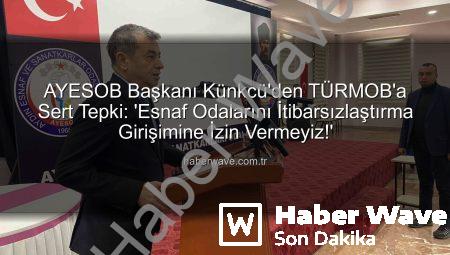 AYESOB Başkanı Künkcü’den TÜRMOB’a Sert Tepki: ‘Esnaf Odalarını İtibarsızlaştırma Girişimine İzin Vermeyiz!’