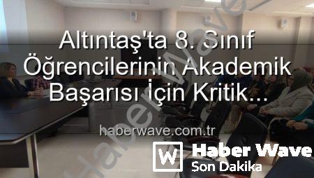 Altıntaş’ta 8. Sınıf Öğrencilerinin Akademik Başarısı İçin Kritik Toplantı: Yeni Stratejiler Masada