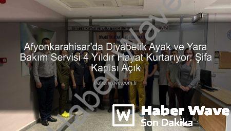 Afyonkarahisar’da Diyabetik Ayak ve Yara Bakım Servisi 4 Yıldır Hayat Kurtarıyor: Şifa Kapısı Açık