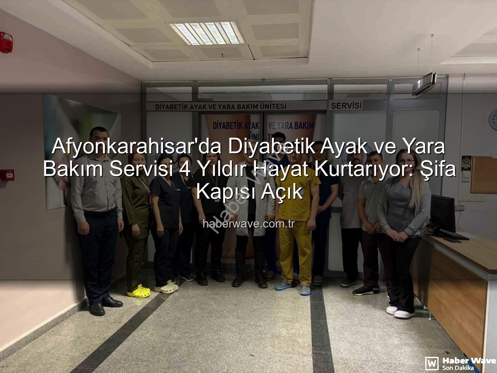 diyabetik ayak ve yara bakımı - Afyonkarahisar'da Diyabetik Ayak ve Yara Bakım Servisi 4 Yıldır Hayat Kurtarıyor: Şifa Kapısı Açık