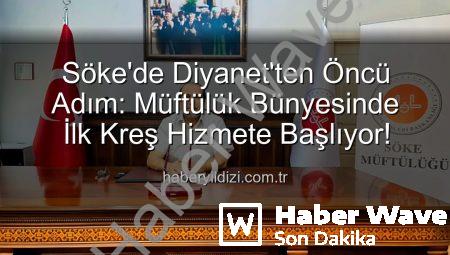 Söke’de Diyanet’ten Önemli Adım: Müftülük Bünyesinde İlk Kreş Açılıyor!