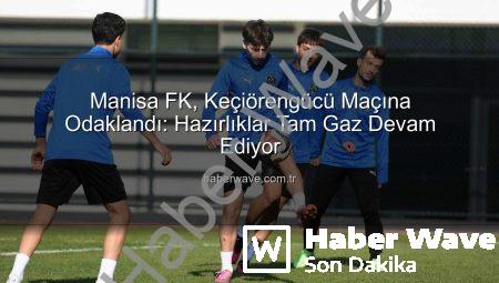 Manisa FK, Keçiörengücü Maçına Odaklandı: Hazırlıklar Tam Gaz Devam Ediyor