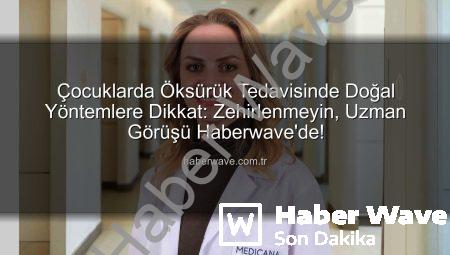 Çocuklarda Öksürük Tedavisinde Doğal Yöntemlere Dikkat: Zehirlenmeyin, Uzman Görüşü Haberwave’de!