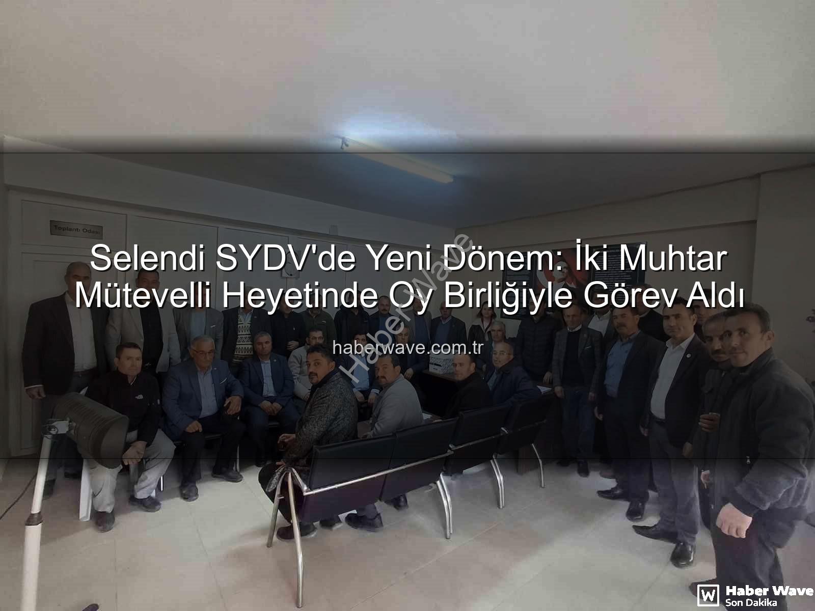 Selendi SYDV mütevelli heyeti - Selendi SYDV'de Yeni Dönem: İki Muhtar Mütevelli Heyetinde Oy Birliğiyle Görev Aldı