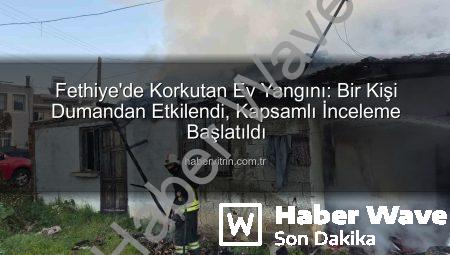 Fethiye’de Ev Yangını: Müstakil Yapı Alevlere Teslim Oldu, 1 Kişi Dumandan Etkilendi