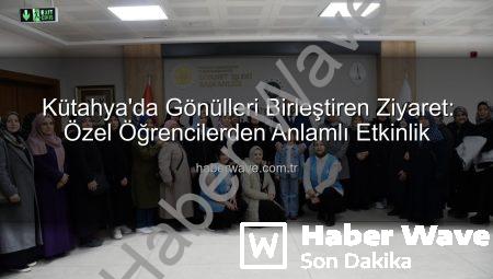 Kütahya’da Gönülleri Birleştiren Ziyaret: Özel Öğrencilerden Anlamlı Etkinlik
