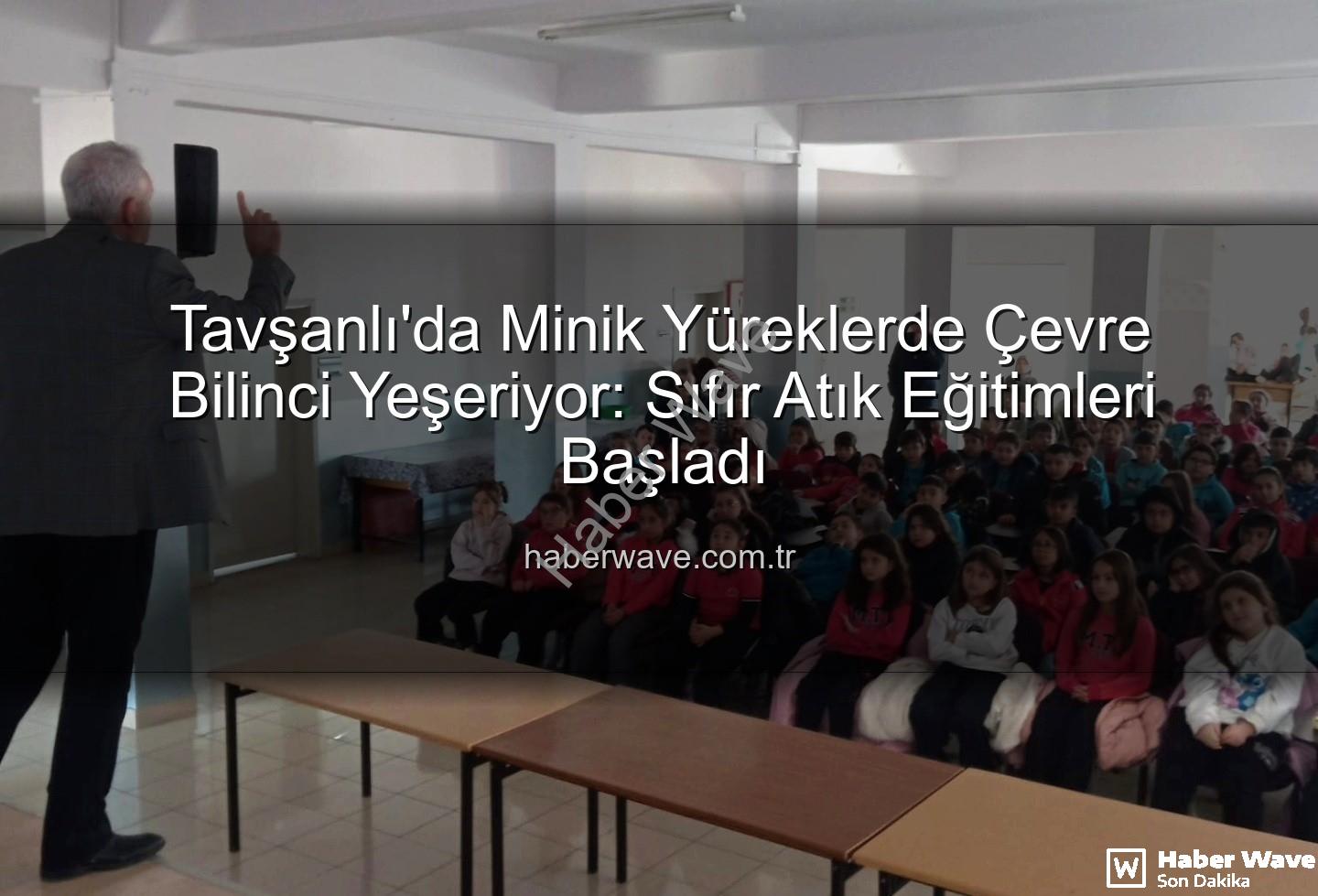 sıfır atık eğitimi - Tavşanlı'da Minik Yüreklerde Çevre Bilinci Yeşeriyor: Sıfır Atık Eğitimleri Başladı