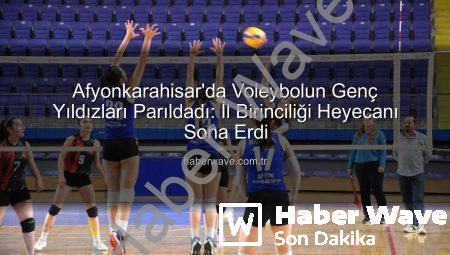 Afyonkarahisar’da Voleybolun Genç Yıldızları Parıldadı: İl Birinciliği Heyecanı Sona Erdi