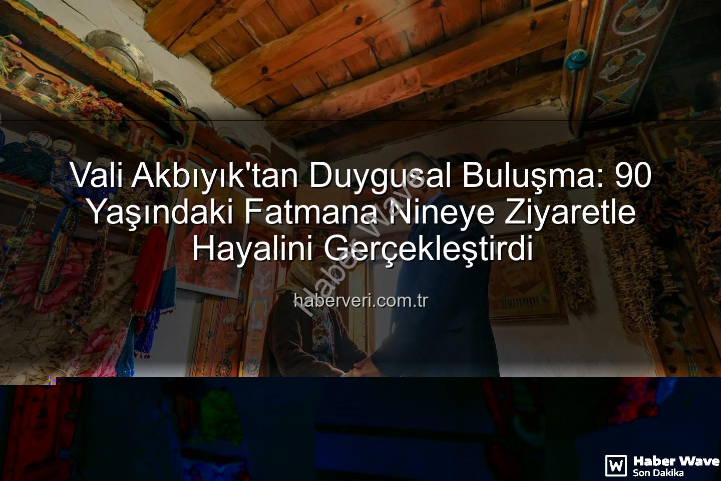 Fatmana Nine - 90 Yaşındaki Fatmana Nineye Vali Akbıyık’tan Sımsıcak Ziyaret: 'Ölmeden Valimi Görmek İstiyorum' Dileği Gerçekleşti