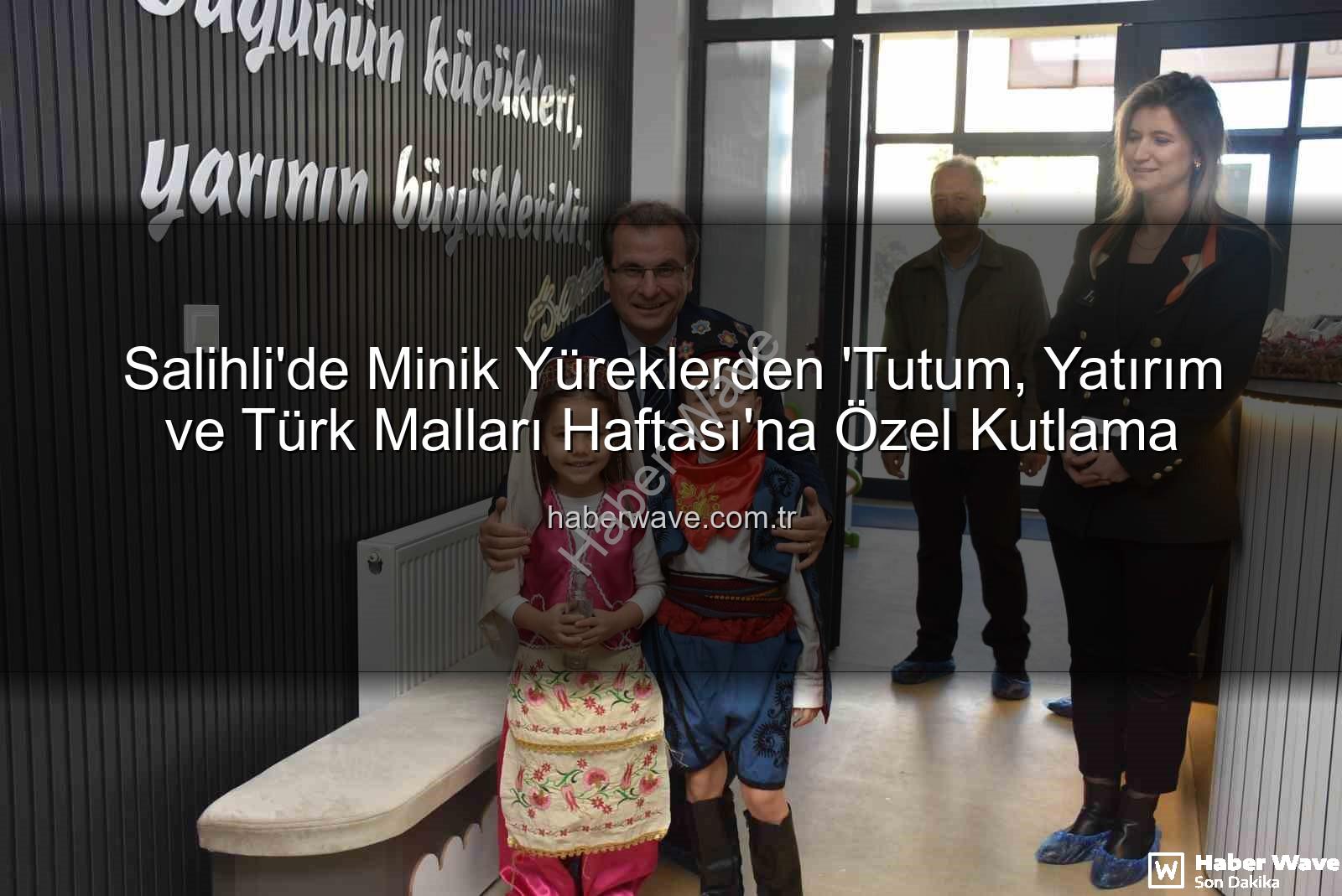 Tutum Yatırım Türk Malları Haftası - Salihli'de Minik Yüreklerden 'Tutum, Yatırım ve Türk Malları Haftası'na Özel Kutlama