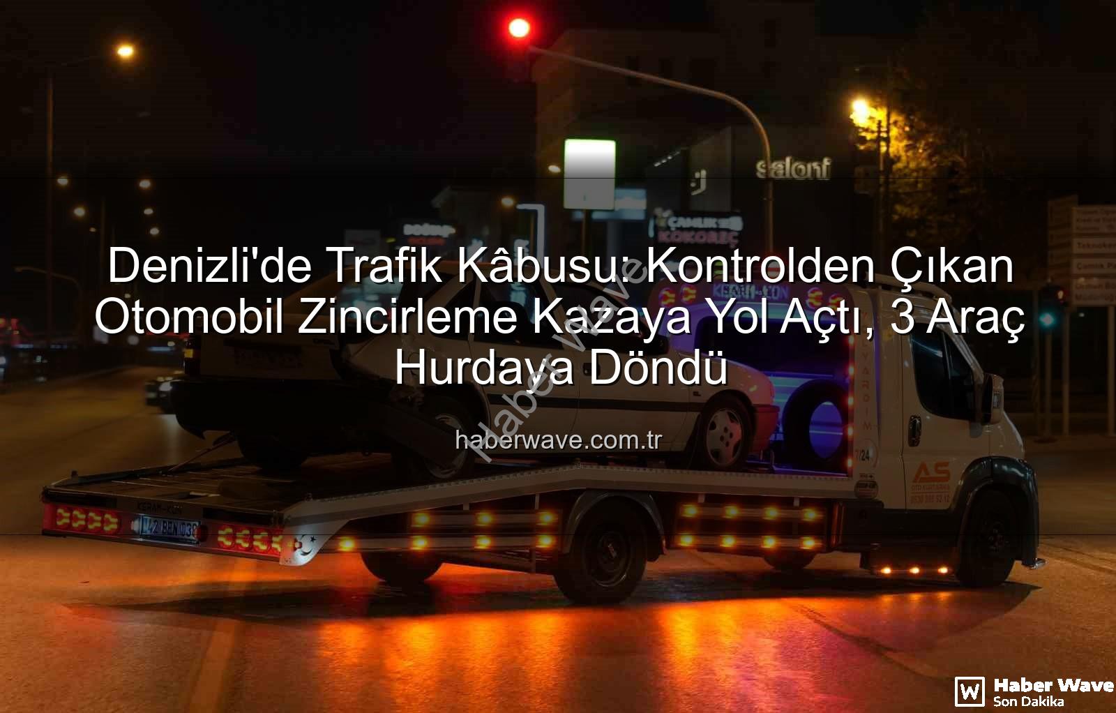 Denizli'de kaza - Denizli'de Trafik Kâbusu: Kontrolden Çıkan Otomobil Zincirleme Kazaya Yol Açtı, 3 Araç Hurdaya Döndü