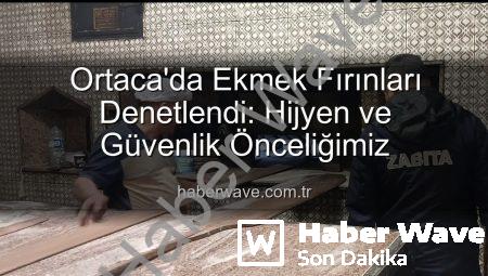 Ortaca’da Ekmek Fırınları Denetlendi: Hijyen ve Güvenlik Önceliğimiz
