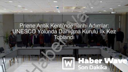Priene Antik Kenti’nde Tarihi Adımlar: UNESCO Yolunda Danışma Kurulu İlk Kez Toplandı