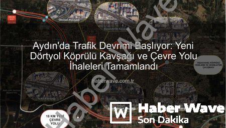 Aydın’da Trafik Devrimi Başlıyor: Yeni Dörtyol Köprülü Kavşağı ve Çevre Yolu İhaleleri Tamamlandı