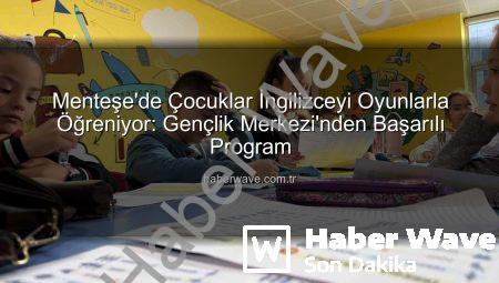 Menteşe’de Çocuklar İngilizceyi Oyunlarla Öğreniyor: Gençlik Merkezi’nden Başarılı Program